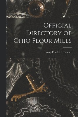 bokomslag Official Directory of Ohio Flour Mills