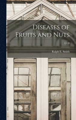 bokomslag Diseases of Fruits and Nuts; E120