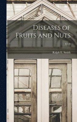 Diseases of Fruits and Nuts; E120 1