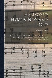 bokomslag Hallowed Hymns, New and Old