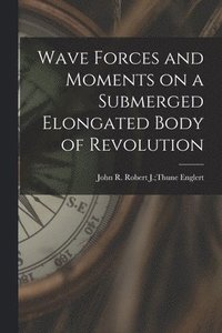 bokomslag Wave Forces and Moments on a Submerged Elongated Body of Revolution