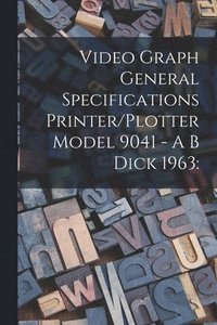 bokomslag Video Graph General Specifications Printer/Plotter Model 9041 - A B Dick 1963