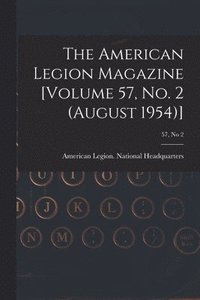 bokomslag The American Legion Magazine [Volume 57, No. 2 (August 1954)]; 57, no 2