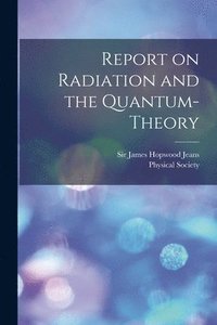 bokomslag Report on Radiation and the Quantum-theory