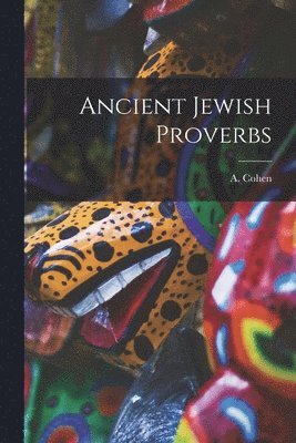 Ancient Jewish Proverbs 1