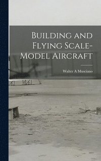 bokomslag Building and Flying Scale-model Aircraft