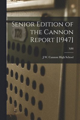 Senior Edition of the Cannon Report [1947]; XIII 1