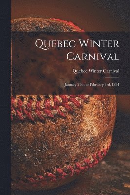 Quebec Winter Carnival (1894) - Quebec Winter Carnival [microform], Häftad