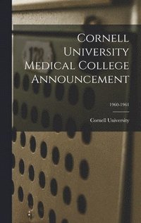 bokomslag Cornell University Medical College Announcement; 1960-1961
