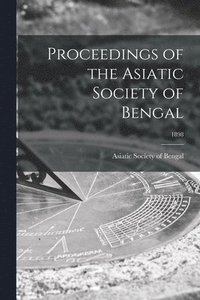 bokomslag Proceedings of the Asiatic Society of Bengal; 1898