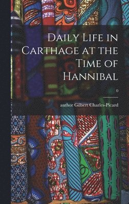 Daily Life in Carthage at the Time of Hannibal; 0 1
