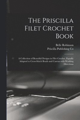 Belle Robinson - Priscilla Filet Crochet Book, Häftad