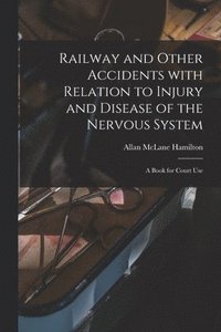 bokomslag Railway and Other Accidents With Relation to Injury and Disease of the Nervous System