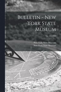 bokomslag Bulletin - New York State Museum; no. 109 1907