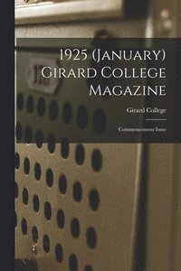 bokomslag 1925 (January) Girard College Magazine: Commencement Issue