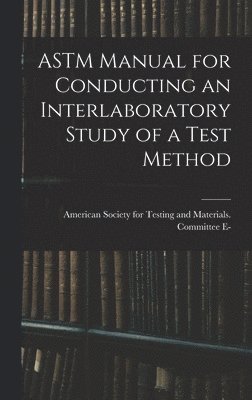 ASTM Manual for Conducting an Interlaboratory Study of a Test Method 1