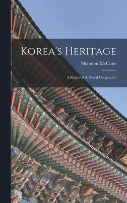 bokomslag Korea's Heritage; a Regional & Social Geography