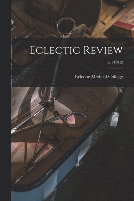 Eclectic Review; 15, (1912) 1