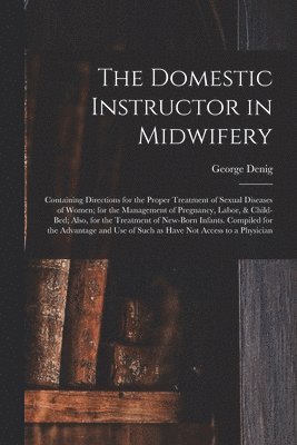 The Domestic Instructor in Midwifery 1