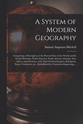 A System of Modern Geography [microform] 1