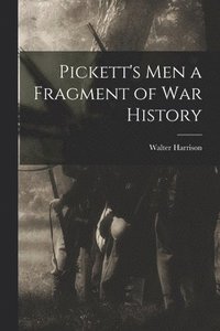 bokomslag Pickett's Men [microform] a Fragment of War History