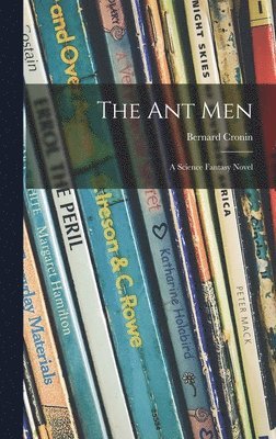 bokomslag The Ant Men; a Science Fantasy Novel