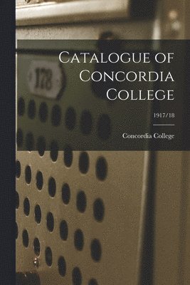 Catalogue of Concordia College; 1917/18 1