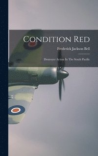 bokomslag Condition Red: Destroyer Action In The South Pacific