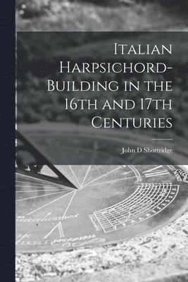 bokomslag Italian Harpsichord-building in the 16th and 17th Centuries