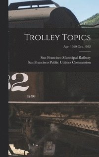 bokomslag Trolley Topics; Apr. 1950-Oct. 1952