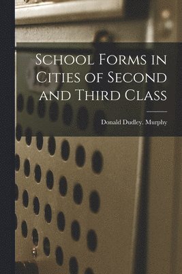 School Forms in Cities of Second and Third Class 1