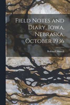 bokomslag Field Notes and Diary, Iowa, Nebraska, October 1936