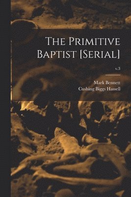 bokomslag The Primitive Baptist [serial]; v.3