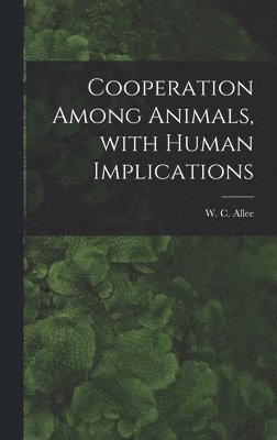 Cooperation Among Animals, With Human Implications 1