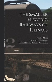 bokomslag The Smaller Electric Railways of Illinois
