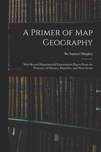 bokomslag A Primer of Map Geography