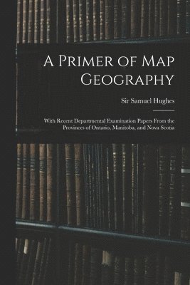 A Primer of Map Geography 1