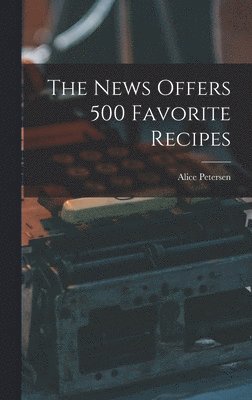 bokomslag The News Offers 500 Favorite Recipes