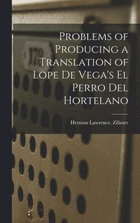bokomslag Problems of Producing a Translation of Lope De Vega's El Perro Del Hortelano