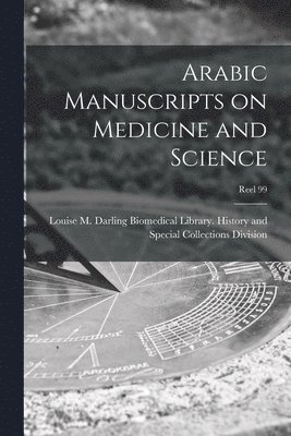 bokomslag Arabic Manuscripts on Medicine and Science [microform]; Reel 99