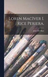 bokomslag Loren MacIver I. Rice Periera.