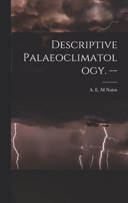 Descriptive Palaeoclimatology. -- 1