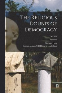 bokomslag The Religious Doubts of Democracy; no. 129