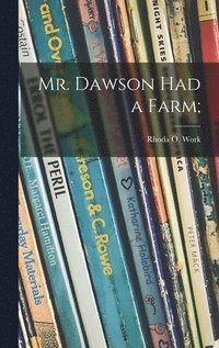 bokomslag Mr. Dawson Had a Farm;