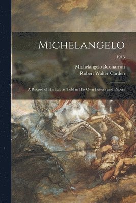 Robert Walter Carden, Michelangelo Buonarroti - Michelangelo, Häftad