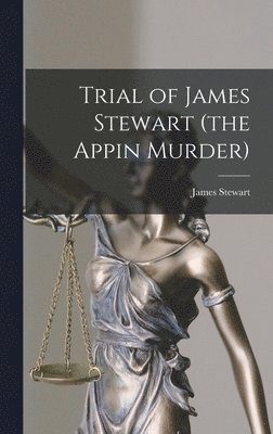 James 1723-1752 Stewart, James Stewart - Trial of James Stewart (the Appin Murder), Inbunden