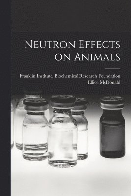 Neutron Effects on Animals 1