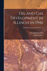 bokomslag Oil and Gas Development in Illinois in 1946; ISGS IL Petroleum Series No. 56