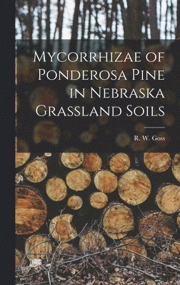 Mycorrhizae of Ponderosa Pine in Nebraska Grassland Soils 1