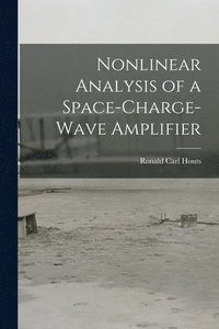 bokomslag Nonlinear Analysis of a Space-charge-wave Amplifier